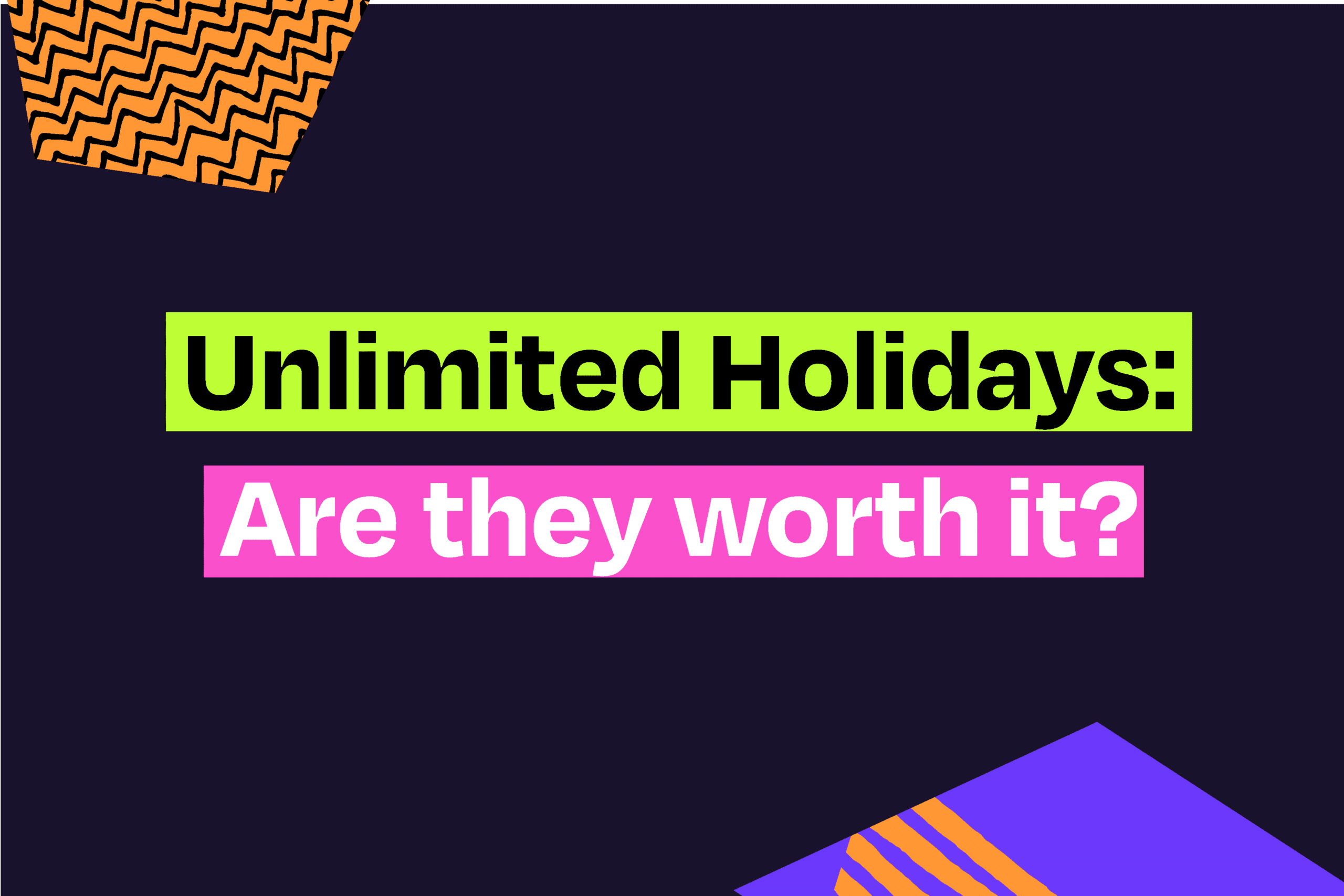 Dark background with bright highlighted text of "Unlimited Holidays: Are they worth it?"