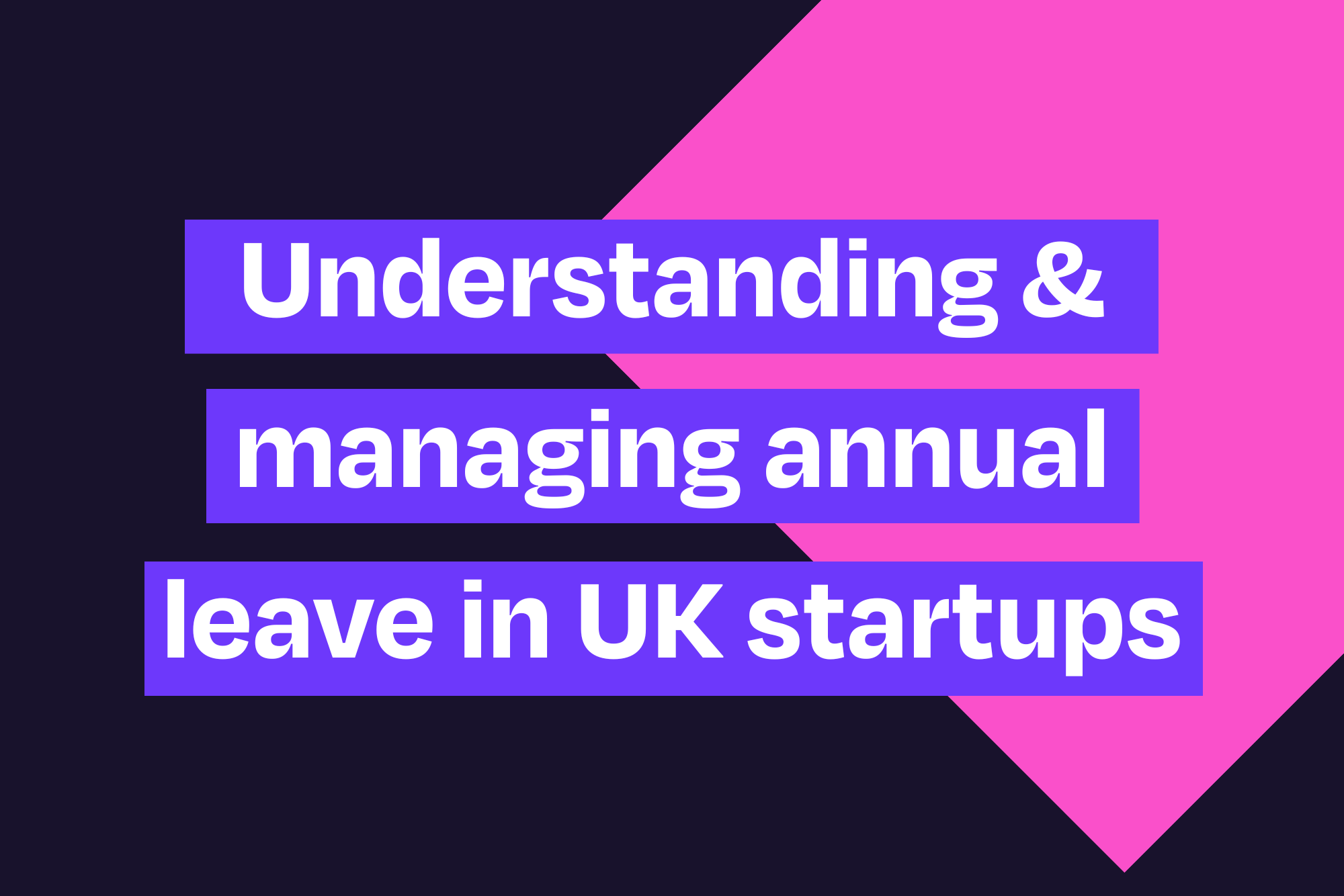 Decorative with blog title "Understanding and Managing Annual Leave in UK Startups"