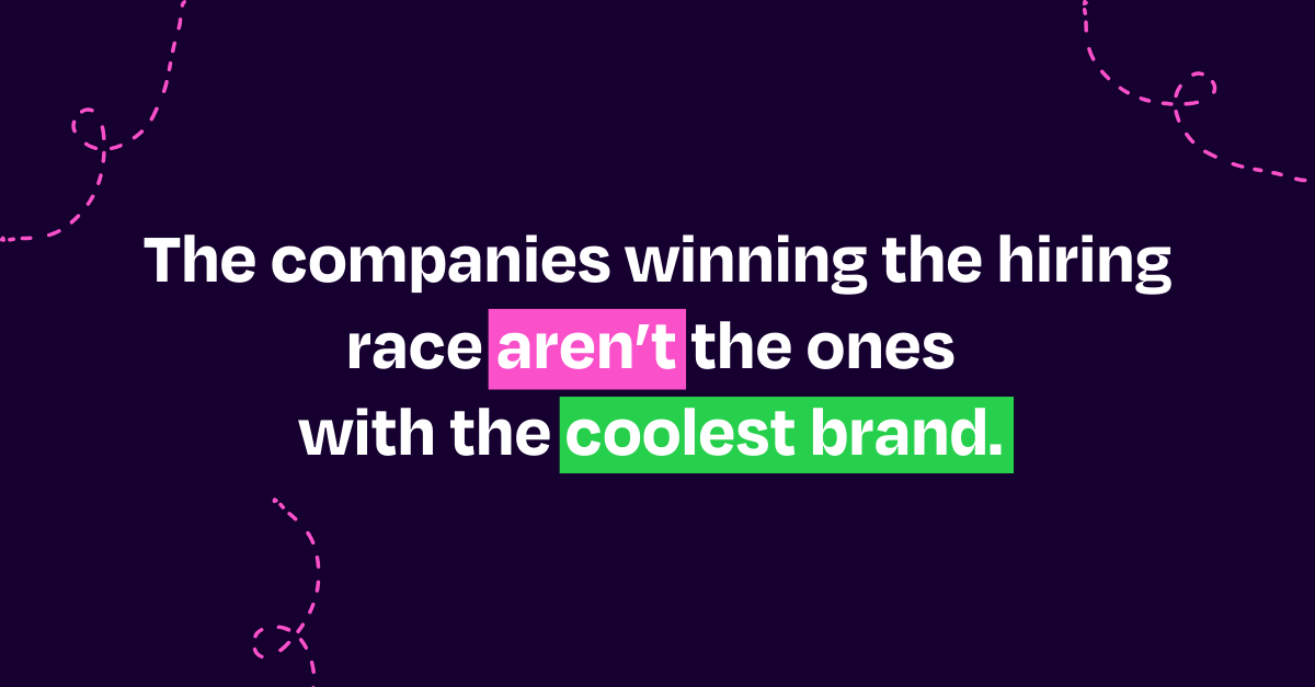 The companies winning the hiring race aren’t the ones with the coolest brand.